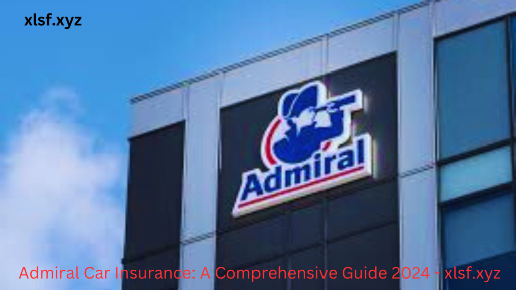 Admiral Car Insurance: A Comprehensive Guide 2024 - xlsf.xyz