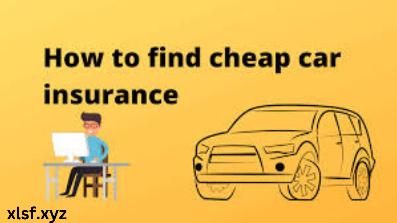 Finding Cheap Car Insurance: A Comprehensive Guide 2024 - xlsf.xyz